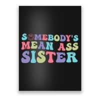 Funny Somebodys Mean Ass Sister Humor Quote Poster