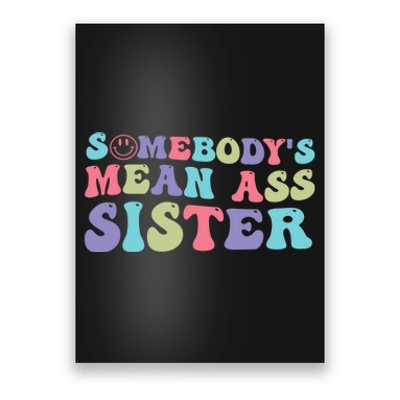 Funny Somebodys Mean Ass Sister Humor Quote Poster