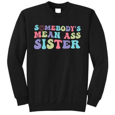 Funny Somebodys Mean Ass Sister Humor Quote Tall Sweatshirt