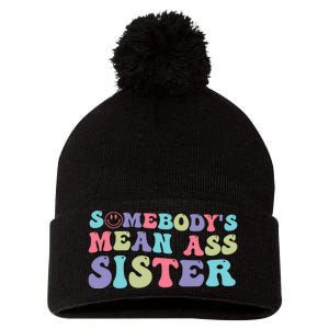 Funny Somebodys Mean Ass Sister Humor Quote Pom Pom 12in Knit Beanie