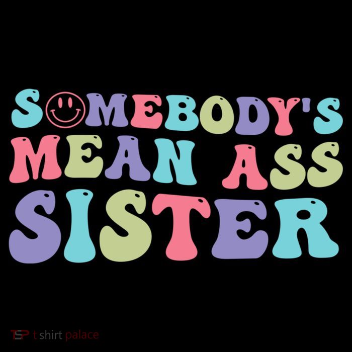 Funny Somebodys Mean Ass Sister Humor Quote Baby Bodysuit