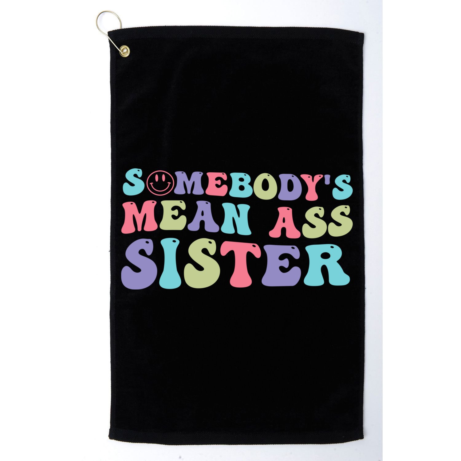 Funny Somebodys Mean Ass Sister Humor Quote Golf Towel