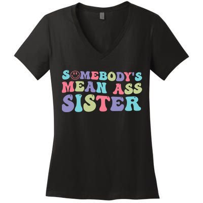 Funny Somebodys Mean Ass Sister Humor Quote Women's V-Neck T-Shirt
