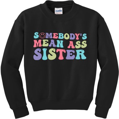 Funny Somebodys Mean Ass Sister Humor Quote Kids Sweatshirt