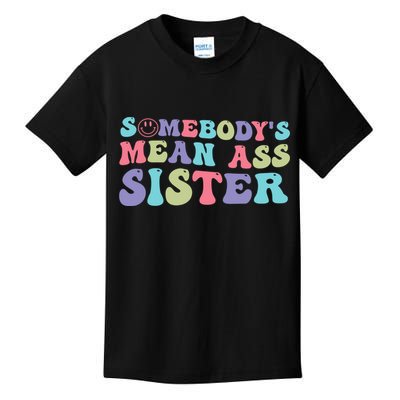 Funny Somebodys Mean Ass Sister Humor Quote Kids T-Shirt