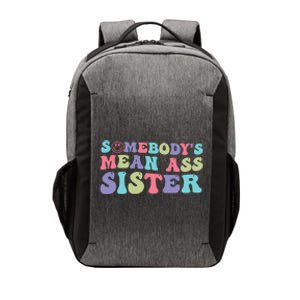 Funny Somebodys Mean Ass Sister Humor Quote Vector Backpack