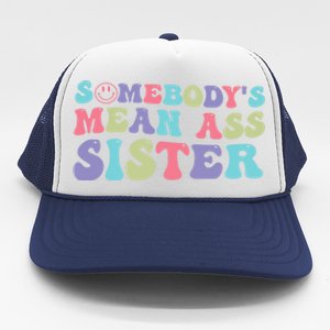 Funny Somebodys Mean Ass Sister Humor Quote Trucker Hat