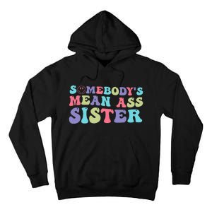 Funny Somebody's Mean Ass Sister Humor Quote Tall Hoodie