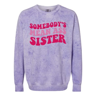 Funny Somebodys Mean Ass Sister Humor Quote Colorblast Crewneck Sweatshirt