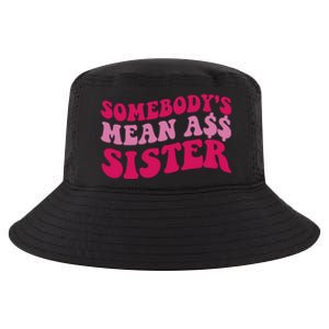 Funny Somebodys Mean Ass Sister Humor Quote Cool Comfort Performance Bucket Hat