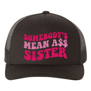 Funny Somebodys Mean Ass Sister Humor Quote Yupoong Adult 5-Panel Trucker Hat