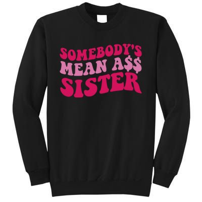 Funny Somebodys Mean Ass Sister Humor Quote Sweatshirt