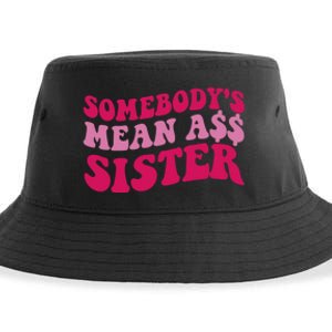 Funny Somebodys Mean Ass Sister Humor Quote Sustainable Bucket Hat