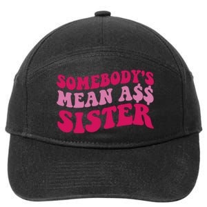 Funny Somebodys Mean Ass Sister Humor Quote 7-Panel Snapback Hat