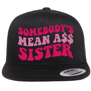 Funny Somebodys Mean Ass Sister Humor Quote Flat Bill Trucker Hat