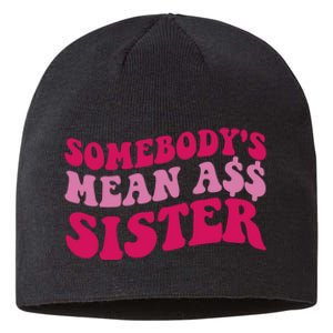 Funny Somebodys Mean Ass Sister Humor Quote Sustainable Beanie