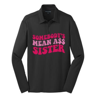 Funny Somebodys Mean Ass Sister Humor Quote Silk Touch Performance Long Sleeve Polo