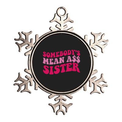 Funny Somebodys Mean Ass Sister Humor Quote Metallic Star Ornament