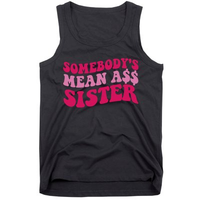 Funny Somebodys Mean Ass Sister Humor Quote Tank Top