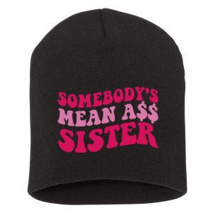 Funny Somebodys Mean Ass Sister Humor Quote Short Acrylic Beanie