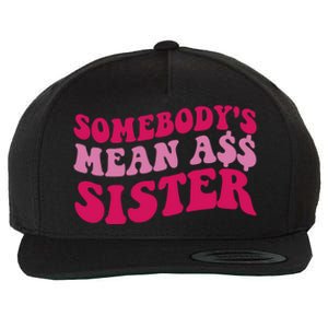 Funny Somebodys Mean Ass Sister Humor Quote Wool Snapback Cap