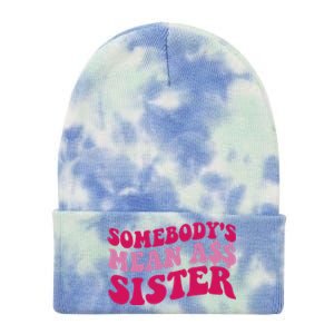 Funny Somebodys Mean Ass Sister Humor Quote Tie Dye 12in Knit Beanie