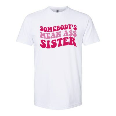 Funny Somebodys Mean Ass Sister Humor Quote Softstyle® CVC T-Shirt