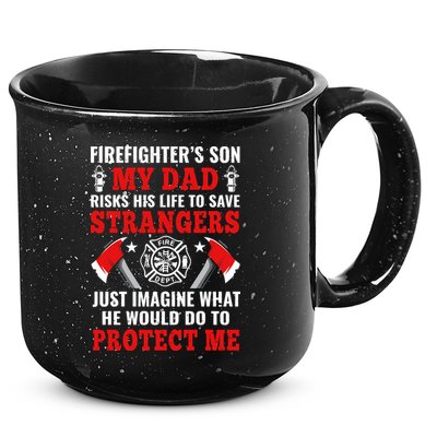 Firefighters Son My Dad Risks His Life To Save Stransgers 15oz Campfire Ceramic Mug