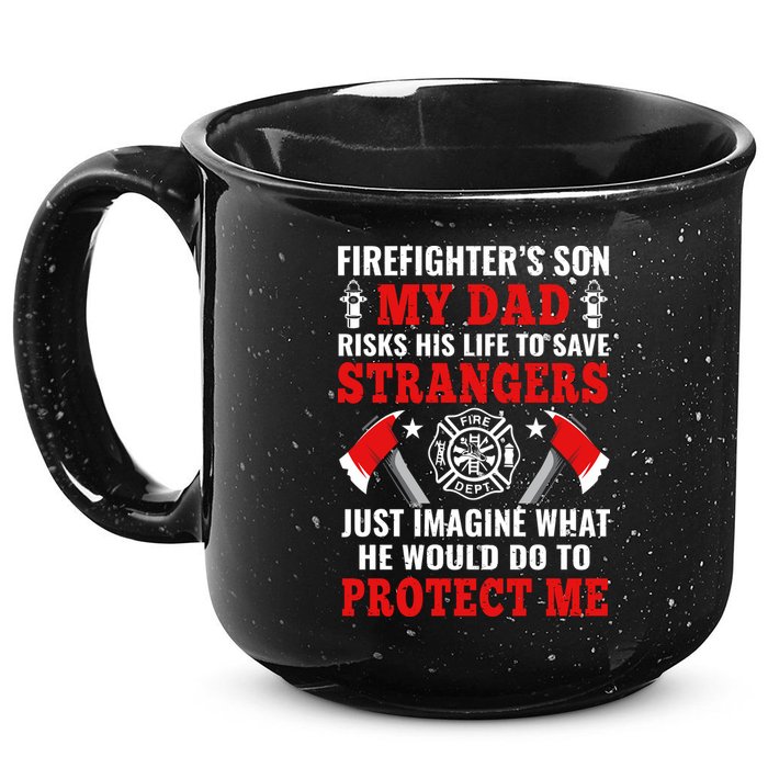 Firefighters Son My Dad Risks His Life To Save Stransgers 15oz Campfire Ceramic Mug