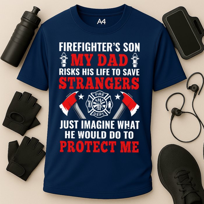 Firefighters Son My Dad Risks His Life To Save Stransgers Performance Shirt
