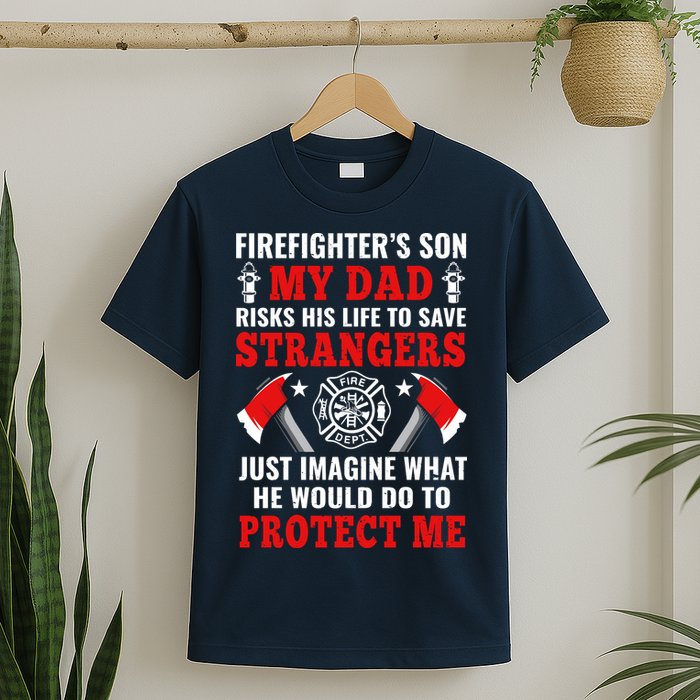 Firefighters Son My Dad Risks His Life To Save Stransgers T-Shirt