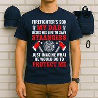 Firefighters Son My Dad Risks His Life To Save Stransgers T-Shirt