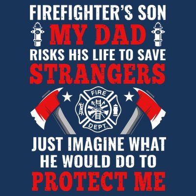 Firefighters Son My Dad Risks His Life To Save Stransgers T-Shirt