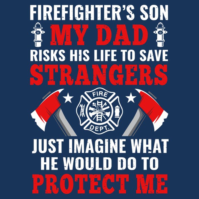 Firefighters Son My Dad Risks His Life To Save Stransgers Button