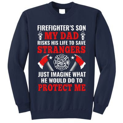 Firefighters Son My Dad Risks His Life To Save Stransgers Tall Sweatshirt