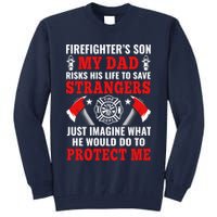 Firefighters Son My Dad Risks His Life To Save Stransgers Tall Sweatshirt