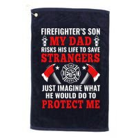 Firefighters Son My Dad Risks His Life To Save Stransgers Golf Towel
