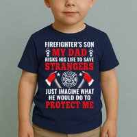 Firefighters Son My Dad Risks His Life To Save Stransgers Toddler T-Shirt