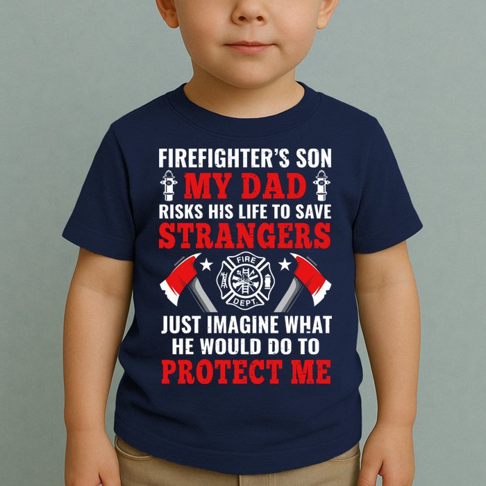 Firefighters Son My Dad Risks His Life To Save Stransgers Toddler T-Shirt