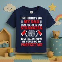 Firefighters Son My Dad Risks His Life To Save Stransgers Toddler T-Shirt