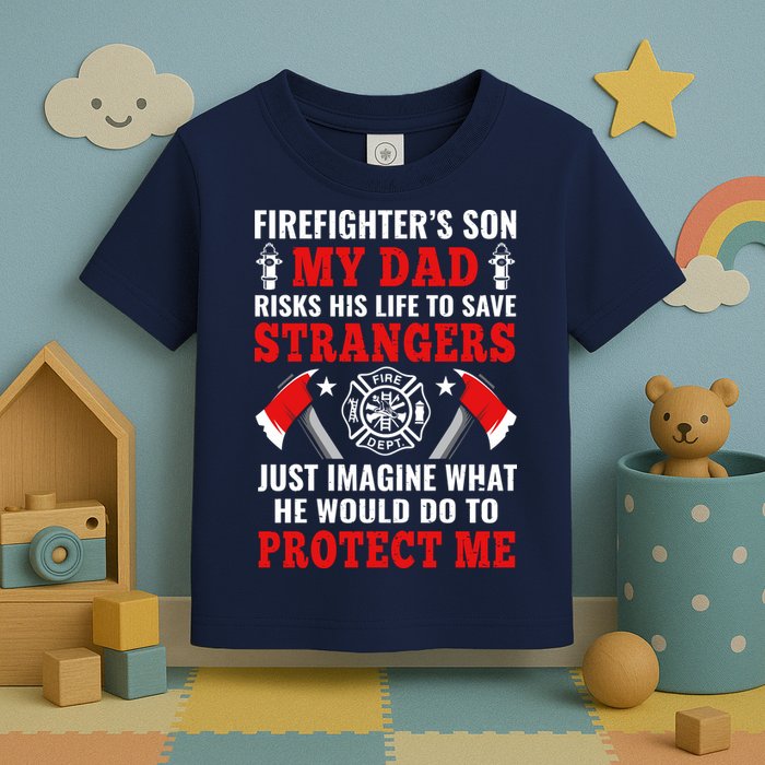 Firefighters Son My Dad Risks His Life To Save Stransgers Toddler T-Shirt