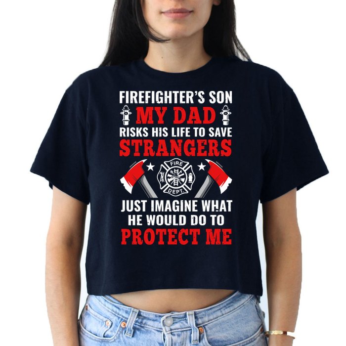 Firefighters Son My Dad Risks His Life To Save Stransgers Crop Top