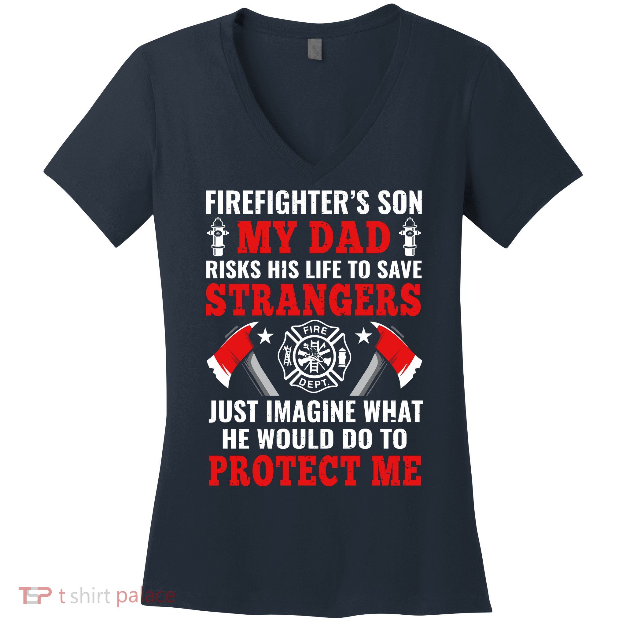Firefighters Son My Dad Risks His Life To Save Stransgers Women's V-Neck T-Shirt