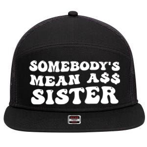 Funny Somebodys Mean Ass Sister Humor Quote 7 Panel Mesh Trucker Snapback Hat