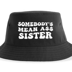 Funny Somebodys Mean Ass Sister Humor Quote Sustainable Bucket Hat