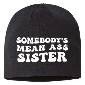 Funny Somebodys Mean Ass Sister Humor Quote Sustainable Beanie