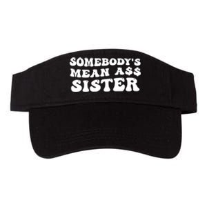 Funny Somebodys Mean Ass Sister Humor Quote Valucap Bio-Washed Visor