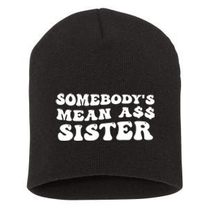 Funny Somebodys Mean Ass Sister Humor Quote Short Acrylic Beanie