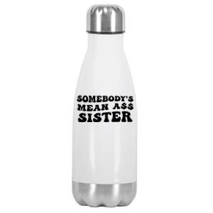 Funny Somebodys Mean Ass Sister Humor Quote Stainless Steel Insulated Water Bottle