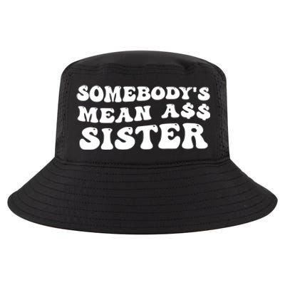 Funny Somebodys Mean Ass Sister Humor Quote Cool Comfort Performance Bucket Hat